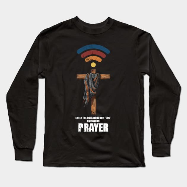 Wifi GOD Has the Password PRAYER Long Sleeve T-Shirt by nickymax915